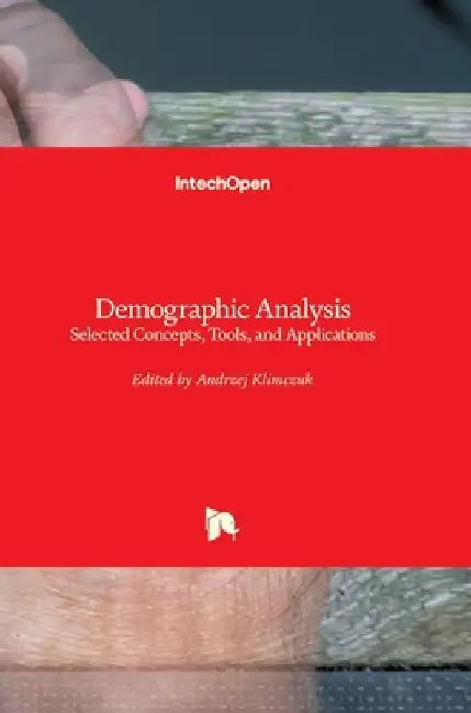 Demographic Analysis: Selected Concepts, Tools, and Applications by Andrzej Klimczuk