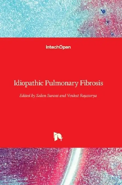 Idiopathic Pulmonary Fibrosis by Salim Surani