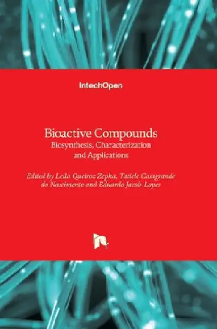 Bioactive Compounds: Biosynthesis, Characterization and Applications by Eduardo Jacob-Lopes