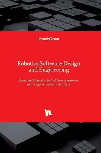 Robotics Software Design and Engineering by Alejandro Rafael Garcia Ramirez