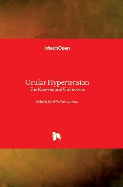 Ocular Hypertension: The Knowns and Unknowns by Michele Lanza