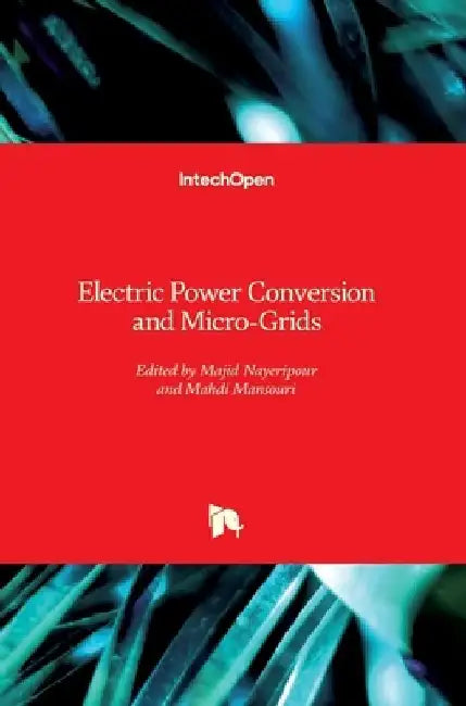 Electric Power Conversion and Micro-Grids by Majid Nayeripour