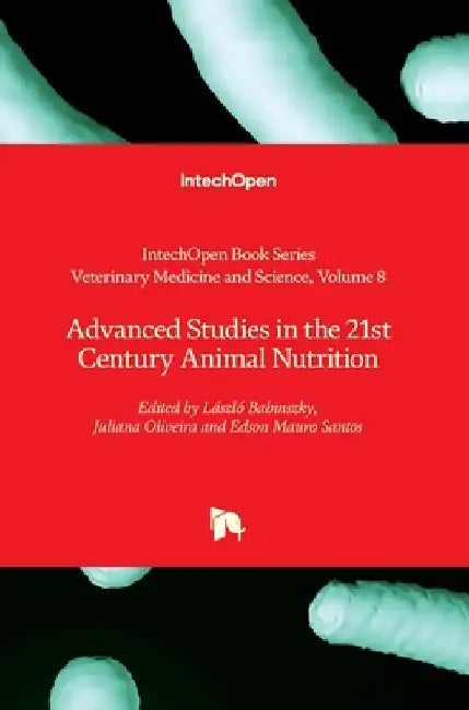 Advanced Studies in the 21st Century Animal Nutrition by Rita Payan-Carreira