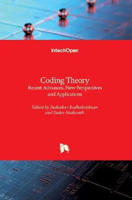 Coding Theory: Recent Advances, New Perspectives and Applications by Sudhakar Radhakrishnan