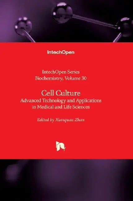 Cell Culture: Advanced Technology and Applications in Medical and Life Sciences by Miroslav Blumenberg