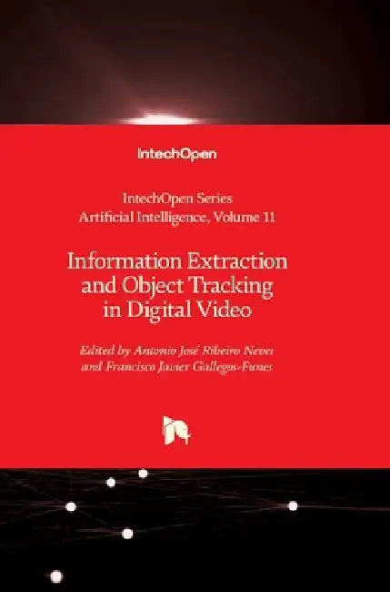 Information Extraction and Object Tracking in Digital Video by Andries Engelbrecht