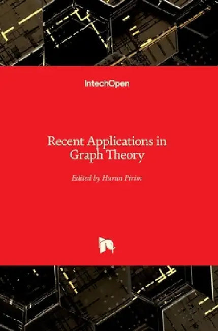 Recent Applications in Graph Theory by Harun Pirim