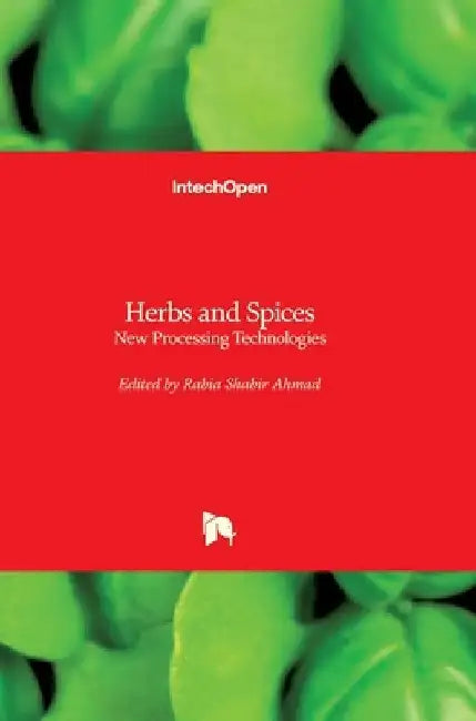 Herbs and Spices: New Processing Technologies by Rabia Shabir Ahmad