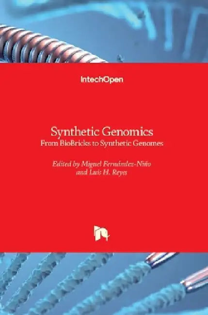 Synthetic Genomics: From BioBricks to Synthetic Genomes by Miguel Fernández-Niño