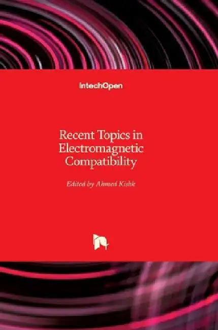 Recent Topics in Electromagnetic Compatibility by Ahmed Kishk