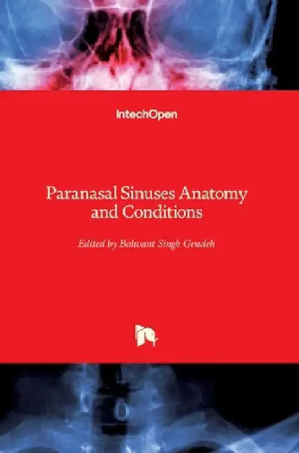 Paranasal Sinuses Anatomy and Conditions by Balwant Singh Gendeh