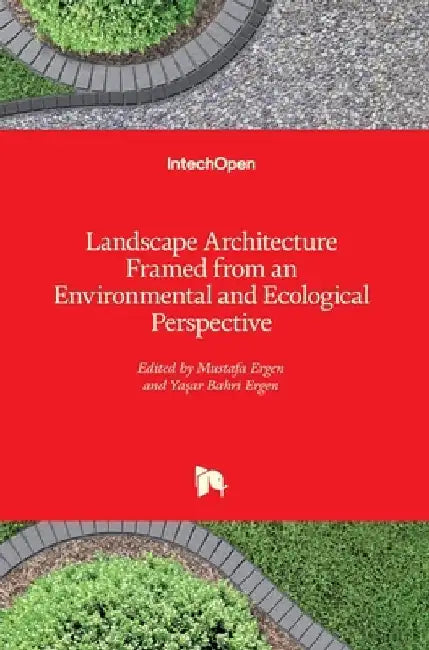 Landscape Architecture Framed from an Environmental and Ecological Perspective by Mustafa Ergen