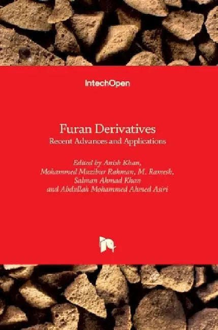 Furan Derivatives: Recent Advances and Applications by Abdullah Mohammed Asiri