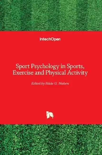 Sport Psychology in Sports, Exercise and Physical Activity by Hilde Nielsen