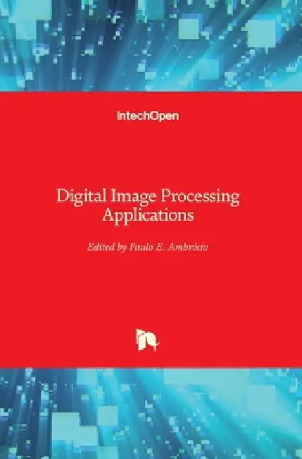 Digital Image Processing Applications by Paulo Ambrosio