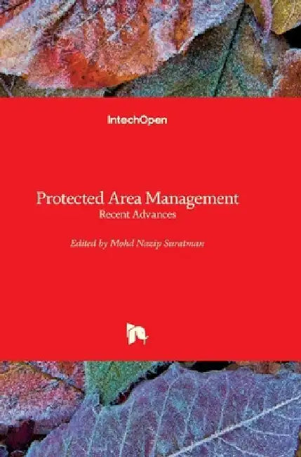 Protected Area Management: Recent Advances by Mohd Nazip Suratman