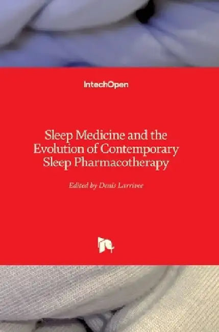Sleep Medicine and the Evolution of Contemporary Sleep Pharmacotherapy by Denis Larrivee