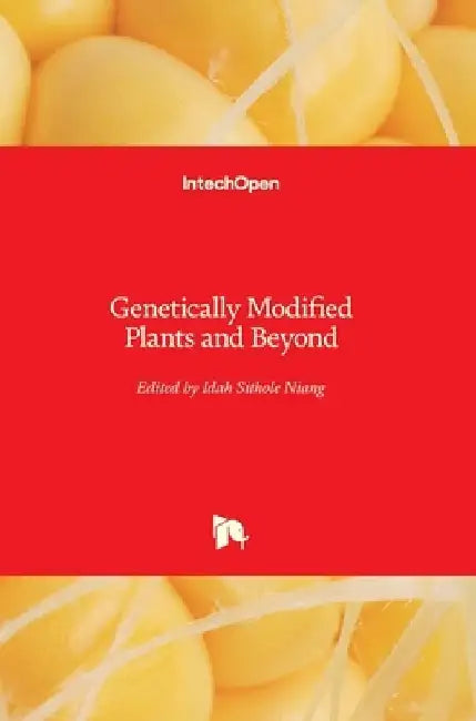 Genetically Modified Plants and Beyond by Idah Sithole-Niang