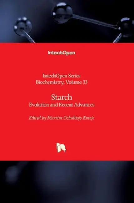 Starch: Evolution and Recent Advances by Miroslav Blumenberg