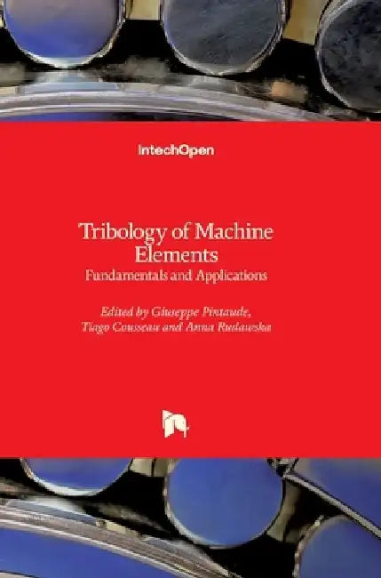 Tribology of Machine Elements: Fundamentals and Applications by Anna Rudawska