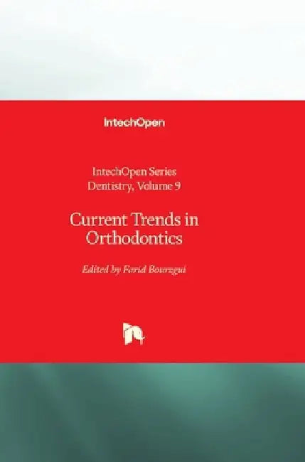 Current Trends in Orthodontics by Farid Bourzgui