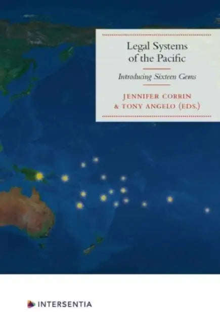 Legal Systems of the Pacific: Introducing Sixteen Gems by Jennifer Corrin, Tony Angelo