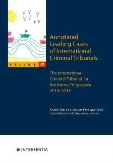 Annotated Leading Cases of International Criminal Tribunals - Volume 67: International Criminal Tribunal for the Former Yugoslavia (Icty) 27 January 2 by André Klip, Steven Freeland