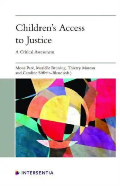 Children's Access to Justice: A Critical Assessment by Thierry Moreau, Mariëlle Bruning, Mona Paré