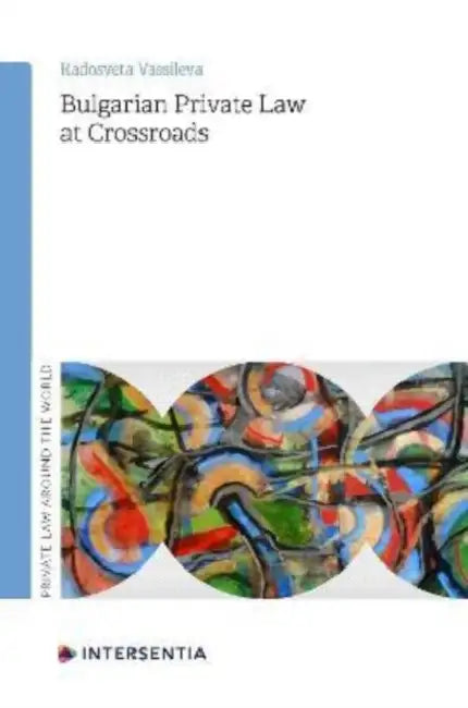 Bulgarian Private Law at Crossroads: Volume 1 by Radosveta Vassileva