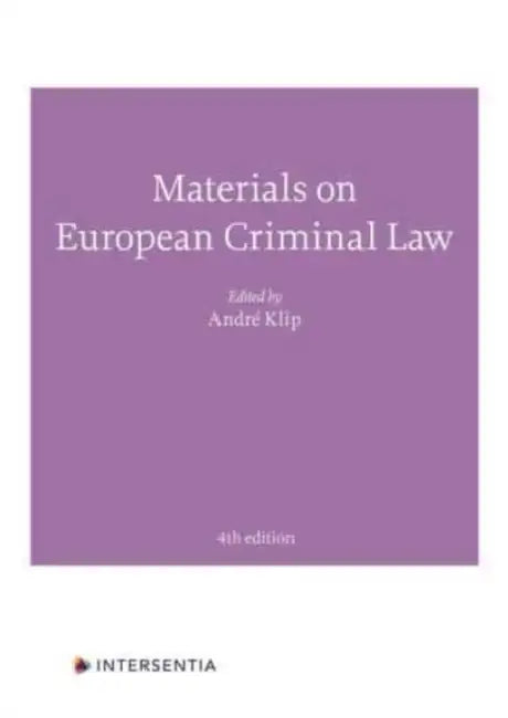 Materials on European Criminal Law: Fourth Edition by André Klip