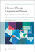 Climate Change Litigation in Europe: Regional, Comparative and Sectoral Perspectives by Carole Billiet