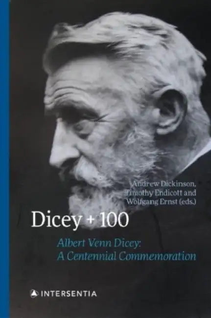 Dicey + 100: Albert Venn Dicey: A Centennial Commemoration by Andrew Dickinson, Wolfgang Ernst, Sophie Ryan