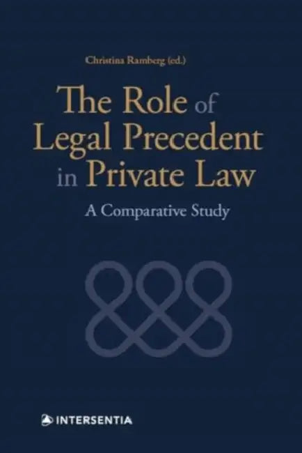The Role of Legal Precedent in Private Law: A Comparative Study by Hunter Hargraves