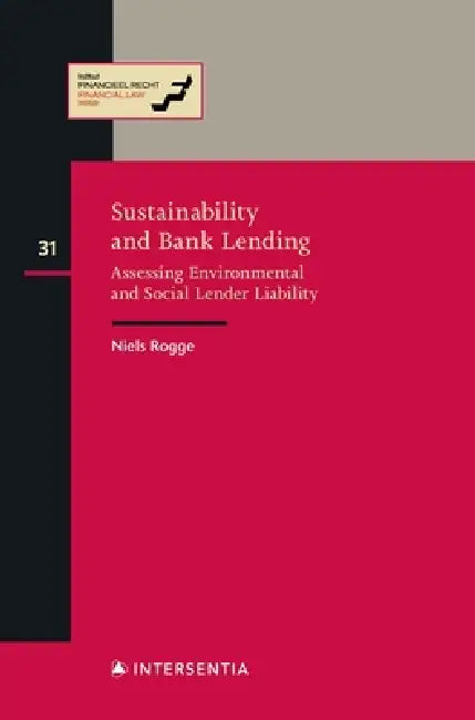 Sustainability and Bank Lending: Assessing Environmental and Social Lender Liability by Niels Rogge
