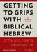 Getting to Grips with Biblical Hebrew: An Introductory Textbook by David L. Baker