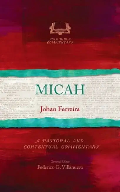 Micah: A Pastoral and Contextual Commentary by Johan Ferreira
