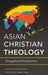 Asian Christian Theology: Evangelical Perspectives by Timoteo D. Gener