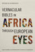 Vernacular Bibles in Africa through European Eyes: Case Studies in Nineteenth-Century Translation by Misheck Nyirenda