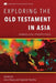 Exploring the Old Testament in Asia by Jerry Hwang