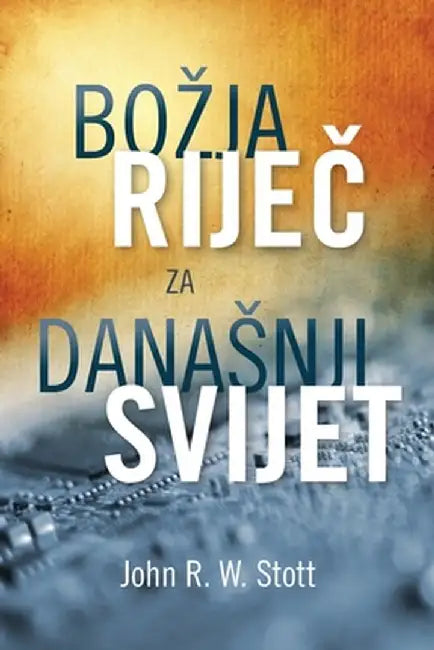 Bozija Rijeè za danasnji svijet by John R. W. Stott