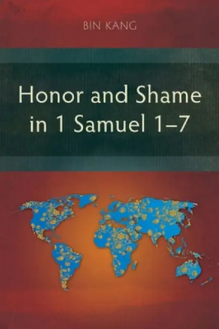 Honor and Shame in 1 Samuel 1-7 by Bin Kang