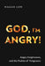 God, I'm Angry!: Anger, Forgiveness, and the Psalms of Vengeance by Maggie Low