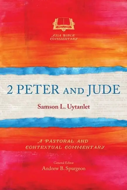2 Peter and Jude: A Pastoral and Contextual Commentary by Samson L. Uytanlet