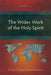 The Wider Work of the Holy Spirit: An Indian Theology of Religious Experience by Jalal S. L.