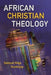 African Christian Theology by Samuel Waje Kunhiyop