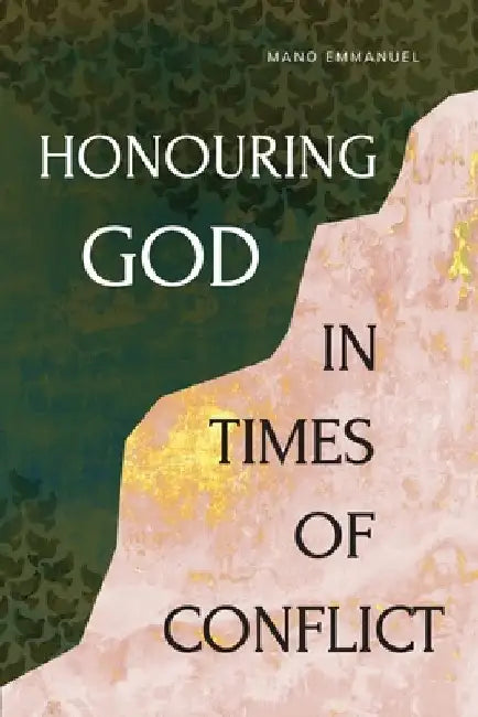 Honouring God in Times of Conflict by Mano Emmanuel