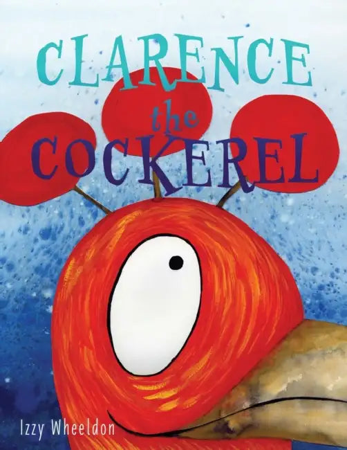 Clarence the Cockerel by Izzy Wheeldon