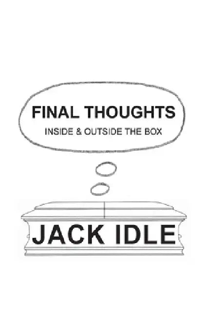 Final Thoughts: inside & outside the box by Jack Idle