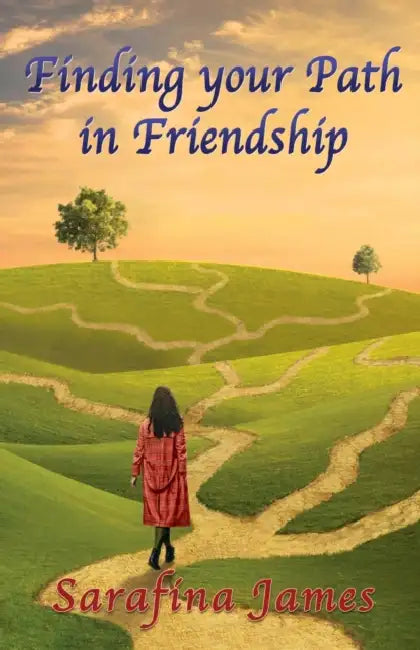 Finding Your Path in Friendship by Sarafina James