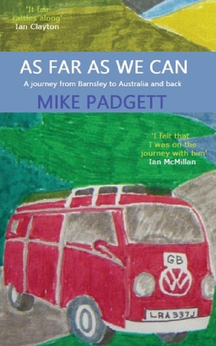 As Far As We Can: A Journey from Barnsley to Australia and Back by Mike Padgett